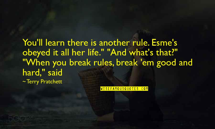 Inlove Person Tagalog Quotes By Terry Pratchett: You'll learn there is another rule. Esme's obeyed