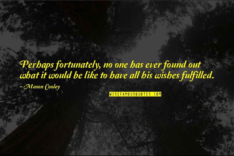 Inlove Sa Bakla Quotes By Mason Cooley: Perhaps fortunately, no one has ever found out