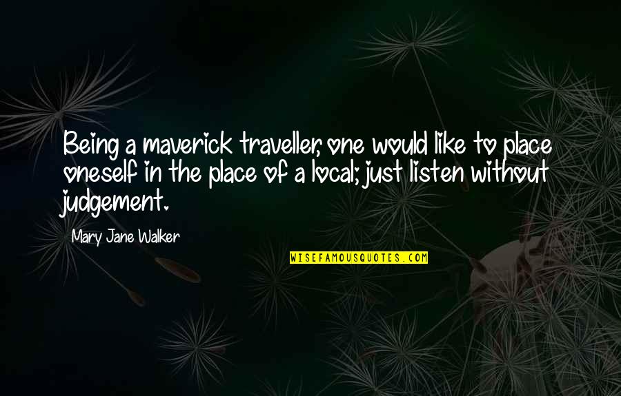 Inmadurez Espiritual Quotes By Mary Jane Walker: Being a maverick traveller, one would like to