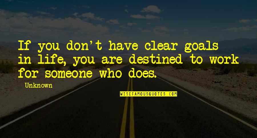 Inmadurez Significado Quotes By Unknown: If you don't have clear goals in life,