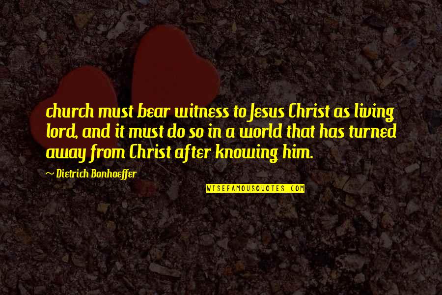 Inmate Birthday Quotes By Dietrich Bonhoeffer: church must bear witness to Jesus Christ as