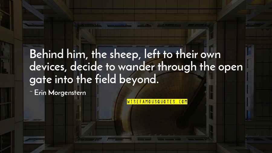 Inmaterial O Quotes By Erin Morgenstern: Behind him, the sheep, left to their own
