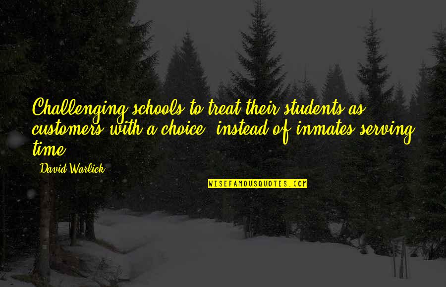 Inmates Quotes By David Warlick: Challenging schools to treat their students as customers Inmates Quotes By David Warlick: Challenging schools to treat their students as customers