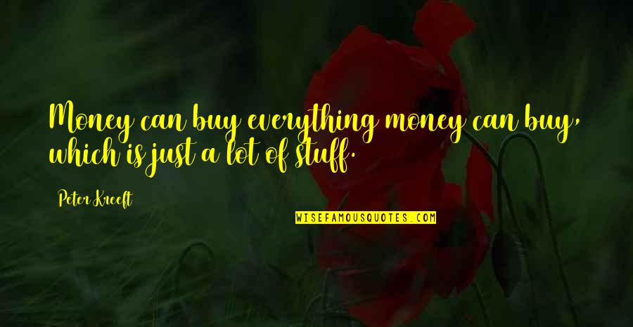 Inmedia Quotes By Peter Kreeft: Money can buy everything money can buy, which
