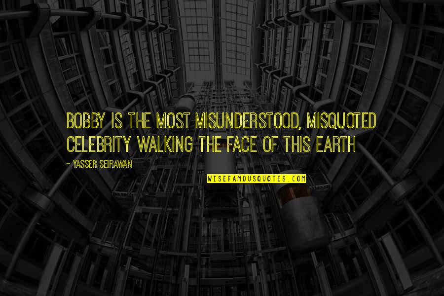 Inmediaciones Que Quotes By Yasser Seirawan: Bobby is the most misunderstood, misquoted celebrity walking Inmediaciones Que Quotes By Yasser Seirawan: Bobby is the most misunderstood, misquoted celebrity walking