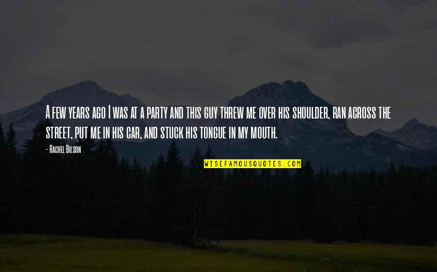 Inmensidad De Dios Quotes By Rachel Bilson: A few years ago I was at a Inmensidad De Dios Quotes By Rachel Bilson: A few years ago I was at a
