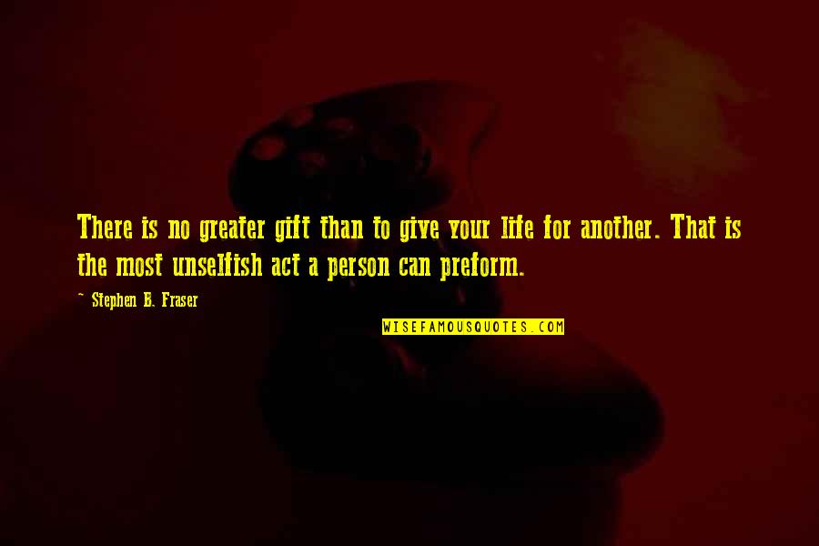 Inmensidad Los Vikings Quotes By Stephen B. Fraser: There is no greater gift than to give Inmensidad Los Vikings Quotes By Stephen B. Fraser: There is no greater gift than to give