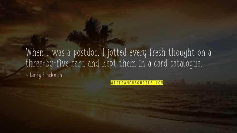 Inmiscuirse Definicion Quotes By Randy Schekman: When I was a postdoc, I jotted every