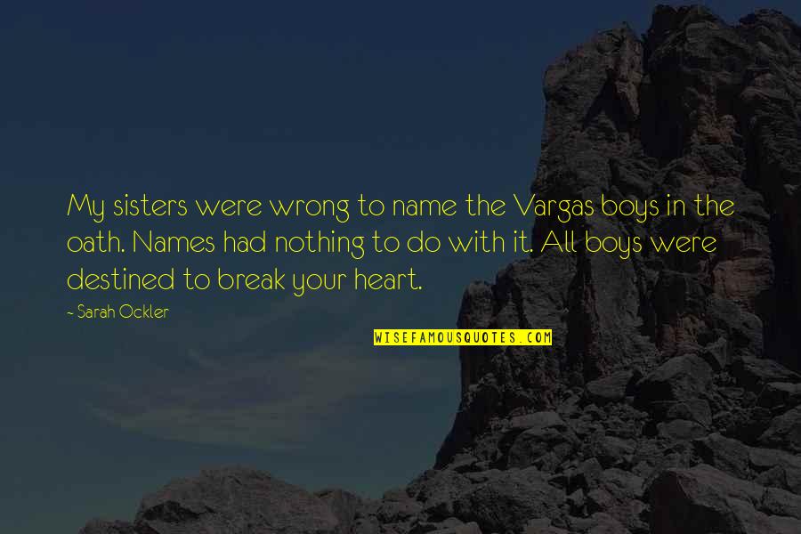 Inmoralidad De Efeso Quotes By Sarah Ockler: My sisters were wrong to name the Vargas