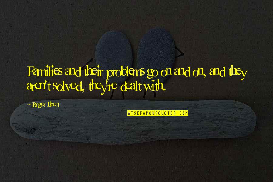 Inmoralidad Definicion Quotes By Roger Ebert: Families and their problems go on and on,