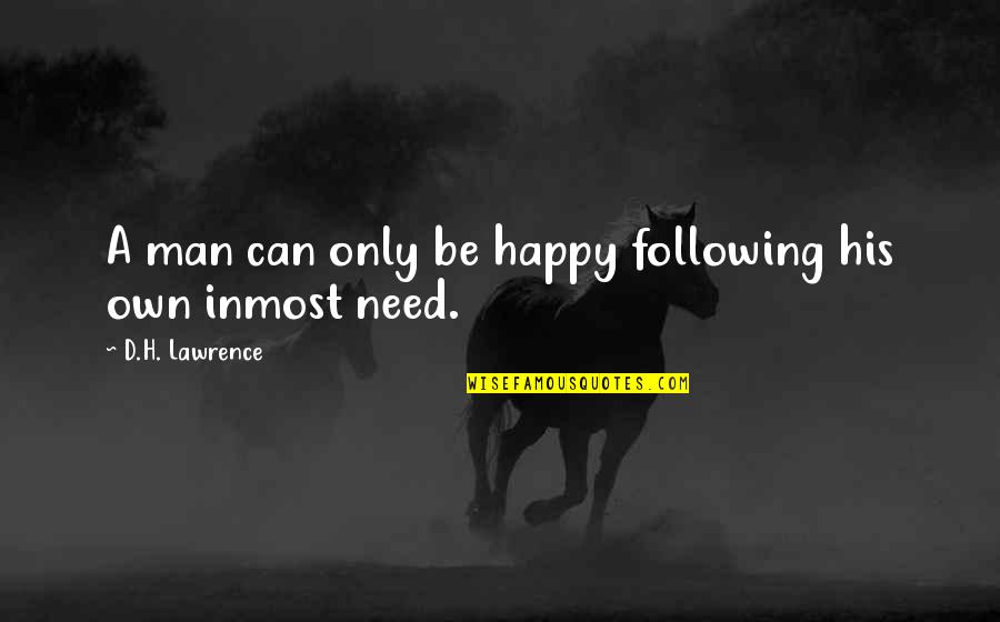 Inmost Quotes By D.H. Lawrence: A man can only be happy following his