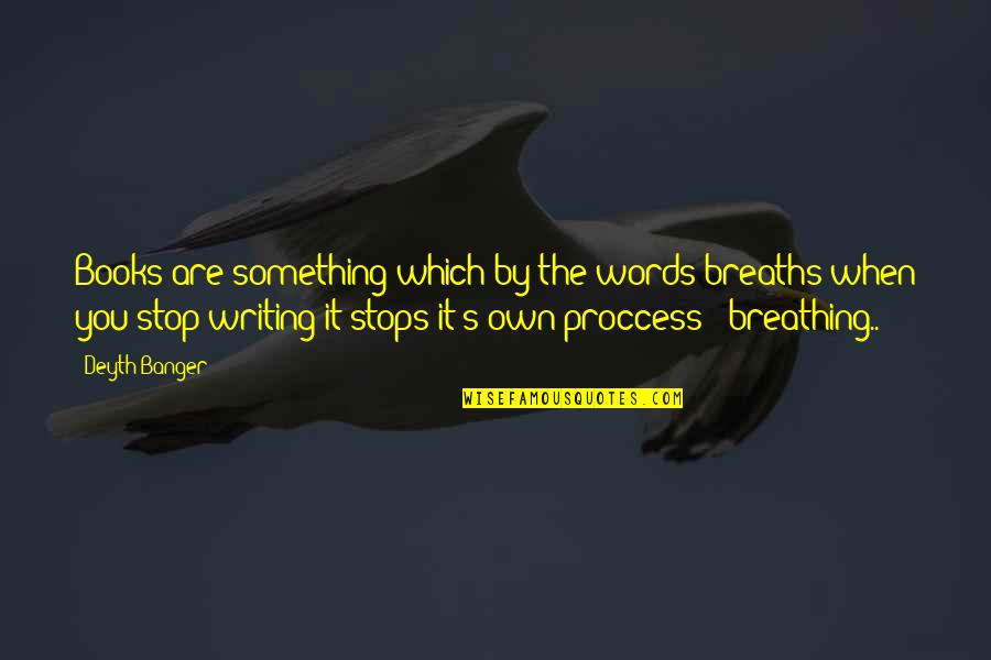 Inmovable Quotes By Deyth Banger: Books are something which by the words breaths