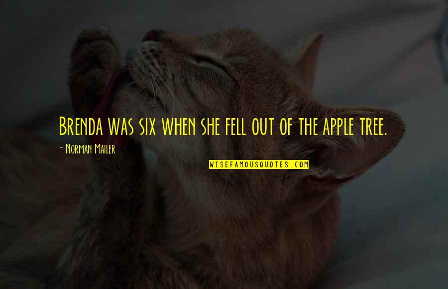 Inmunda Significado Quotes By Norman Mailer: Brenda was six when she fell out of Inmunda Significado Quotes By Norman Mailer: Brenda was six when she fell out of