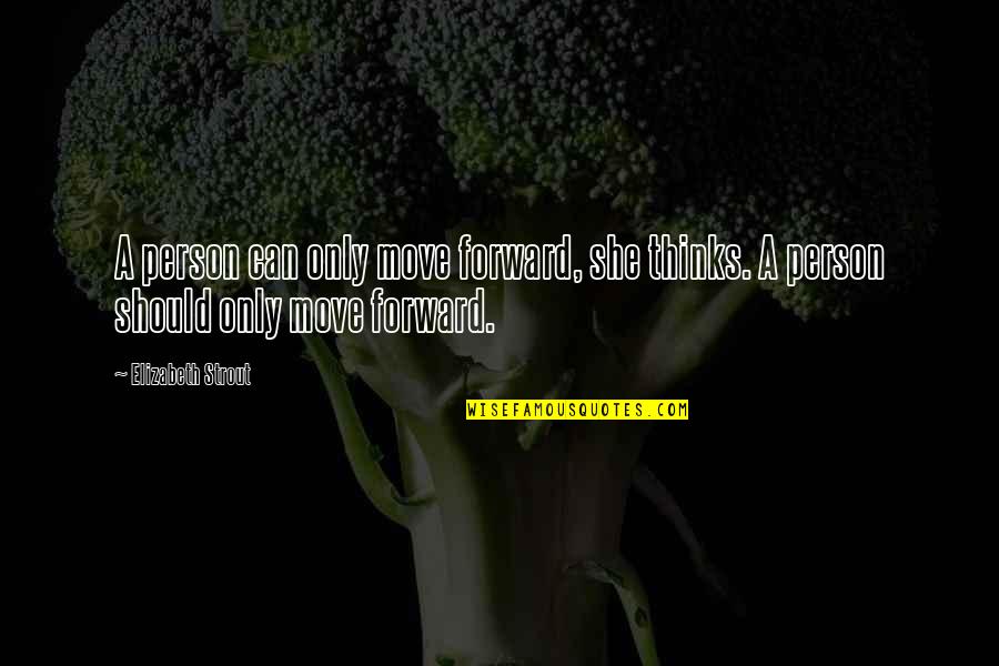 Inmundicia Definicion Quotes By Elizabeth Strout: A person can only move forward, she thinks.