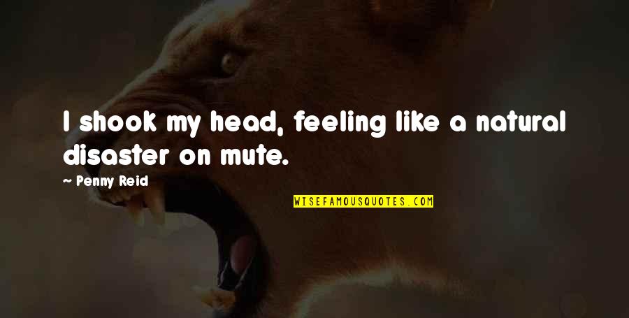 Inmundicia In English Quotes By Penny Reid: I shook my head, feeling like a natural