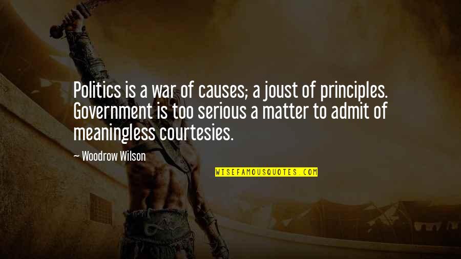 Inmundos Quotes By Woodrow Wilson: Politics is a war of causes; a joust Inmundos Quotes By Woodrow Wilson: Politics is a war of causes; a joust