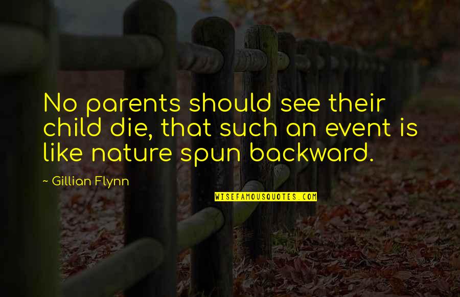 Inmyownmind Quotes By Gillian Flynn: No parents should see their child die, that