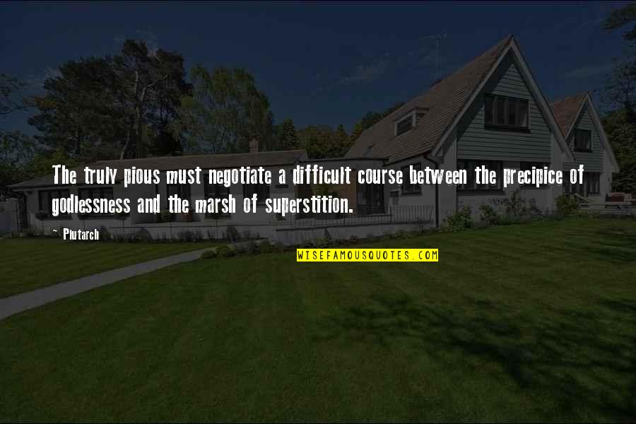 Inmyownmind Quotes By Plutarch: The truly pious must negotiate a difficult course Inmyownmind Quotes By Plutarch: The truly pious must negotiate a difficult course