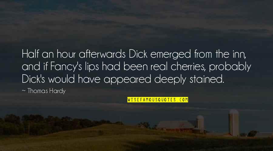 Inn Love Quotes By Thomas Hardy: Half an hour afterwards Dick emerged from the
