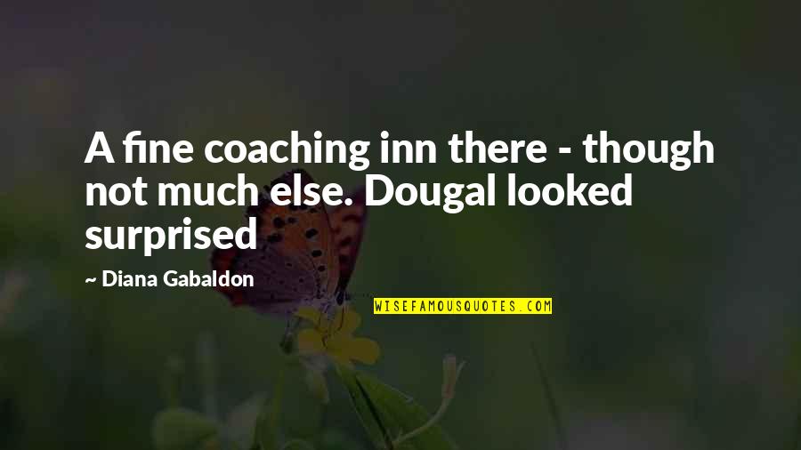 Inn Quotes By Diana Gabaldon: A fine coaching inn there - though not