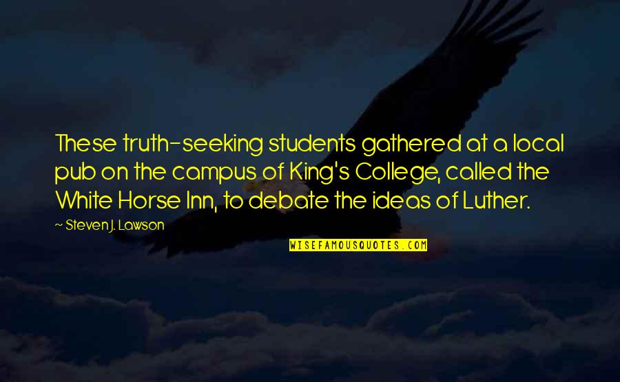 Inn Quotes By Steven J. Lawson: These truth-seeking students gathered at a local pub