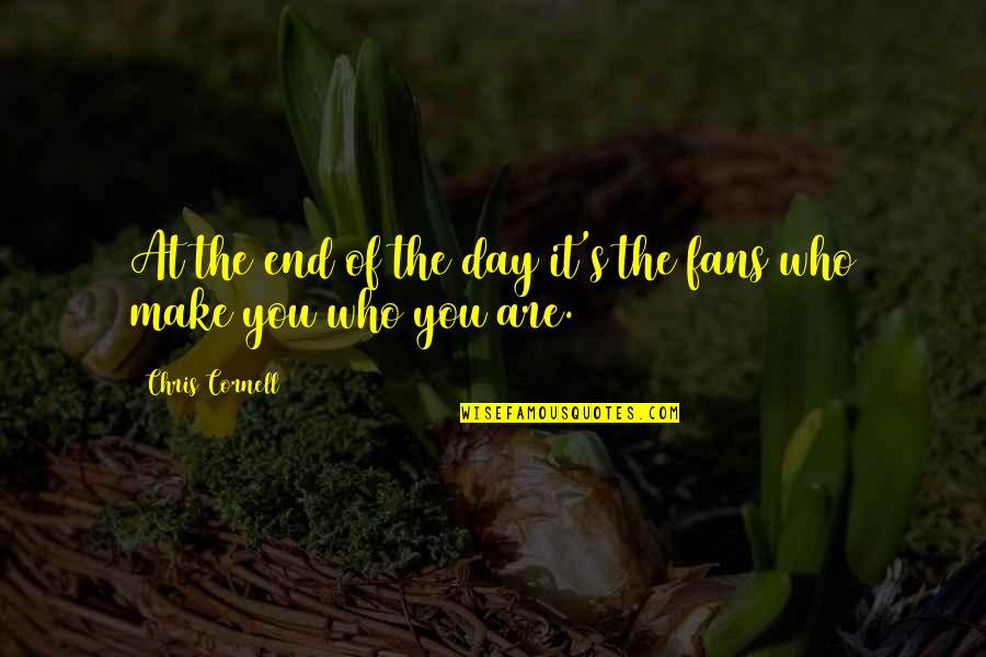 Inna Ilayhi Rajioon Quotes By Chris Cornell: At the end of the day it's the Inna Ilayhi Rajioon Quotes By Chris Cornell: At the end of the day it's the