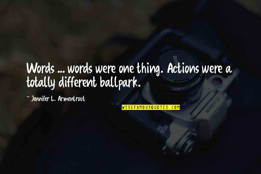 Innatamente Quotes By Jennifer L. Armentrout: Words ... words were one thing. Actions were