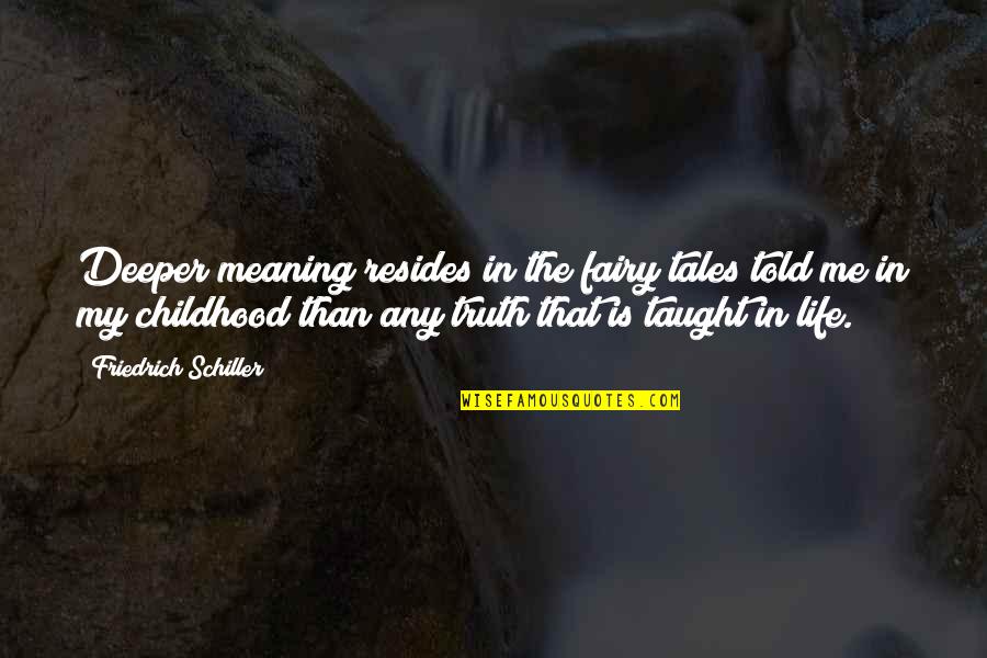 Innatas Definicion Quotes By Friedrich Schiller: Deeper meaning resides in the fairy tales told Innatas Definicion Quotes By Friedrich Schiller: Deeper meaning resides in the fairy tales told