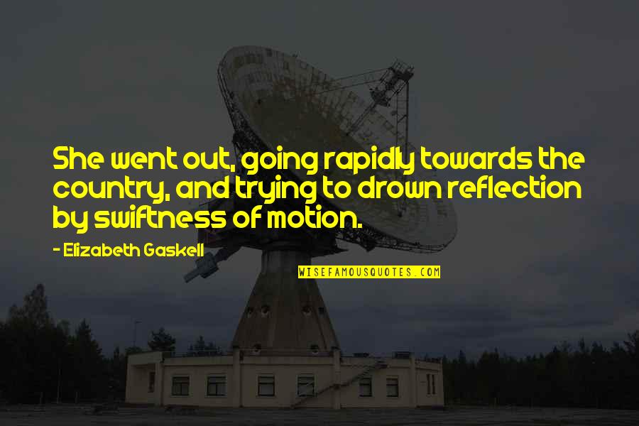 Inne Quotes By Elizabeth Gaskell: She went out, going rapidly towards the country,