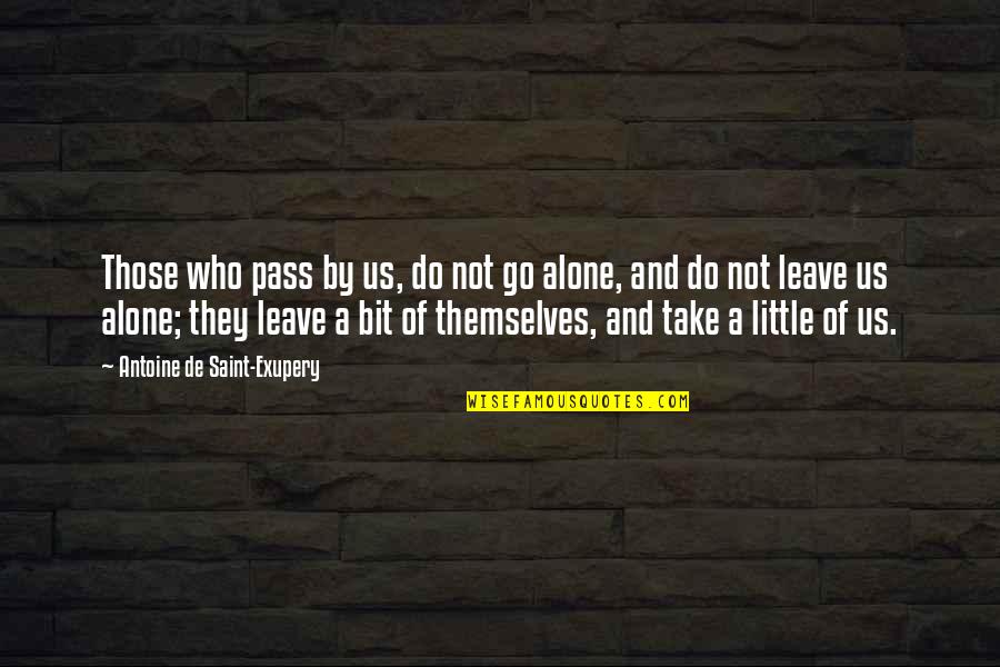 Innecesariamente Quotes By Antoine De Saint-Exupery: Those who pass by us, do not go