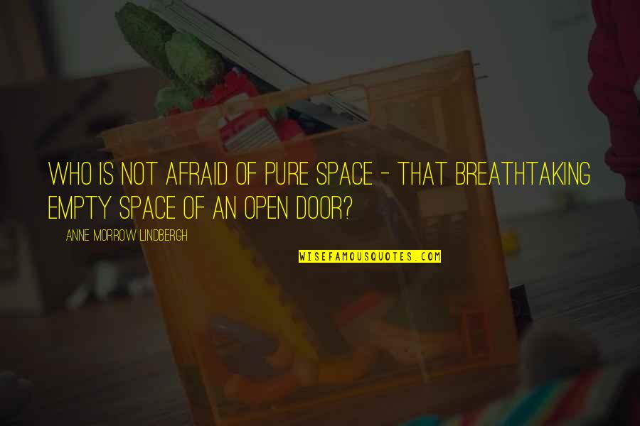 Innecesarias Quotes By Anne Morrow Lindbergh: Who is not afraid of pure space - Innecesarias Quotes By Anne Morrow Lindbergh: Who is not afraid of pure space -