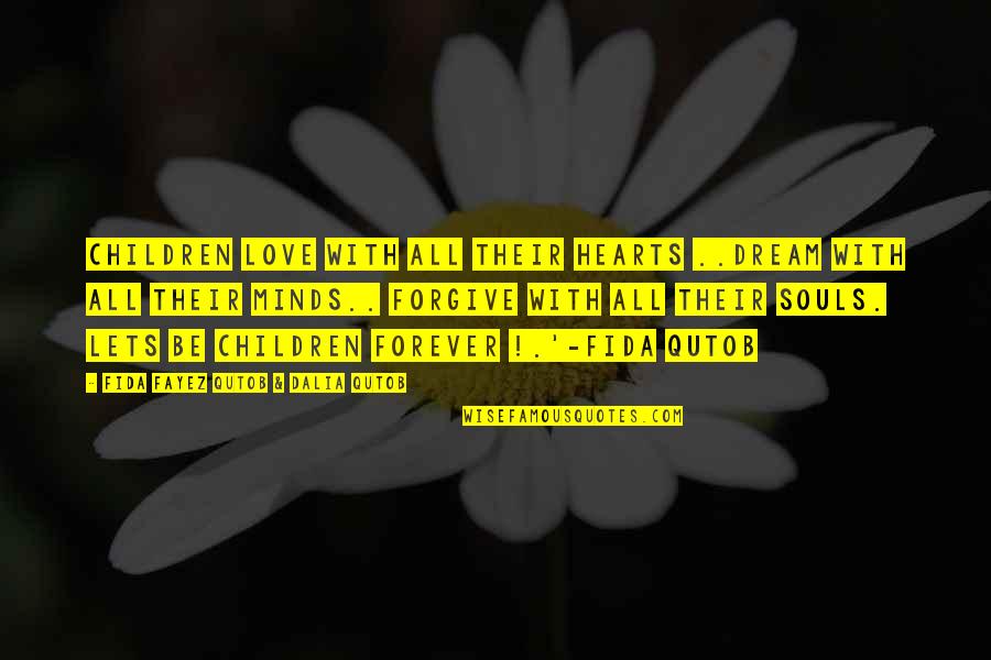 Innenausstattung Quotes By Fida Fayez Qutob & Dalia Qutob: Children love with all their hearts ..dream with Innenausstattung Quotes By Fida Fayez Qutob & Dalia Qutob: Children love with all their hearts ..dream with
