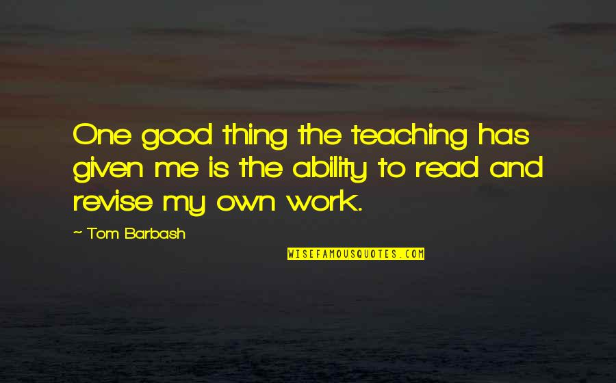 Inner Ability Maplestory Quotes By Tom Barbash: One good thing the teaching has given me