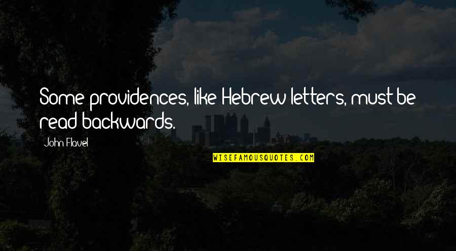 Inner Aliveness Quotes By John Flavel: Some providences, like Hebrew letters, must be read