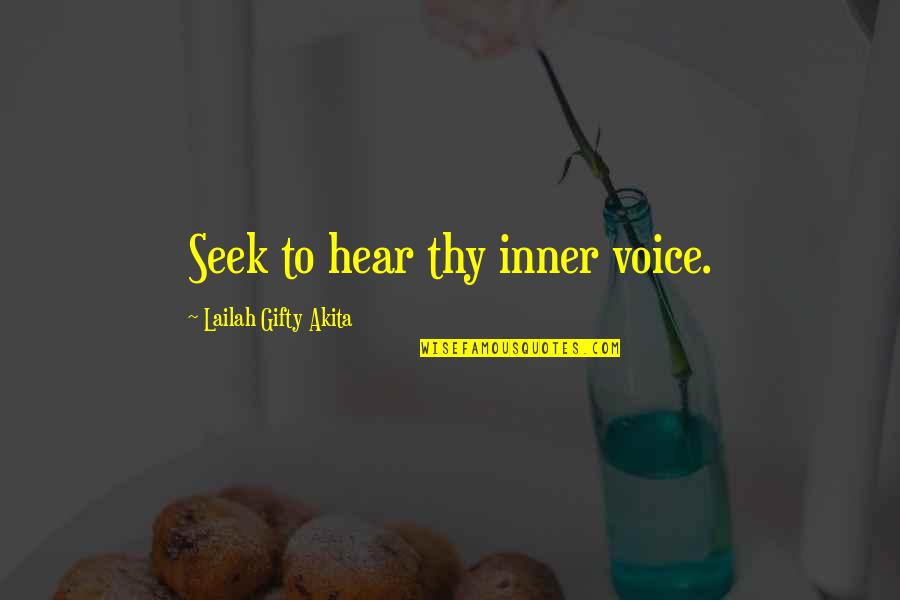 Inner Awareness Quotes By Lailah Gifty Akita: Seek to hear thy inner voice. Inner Awareness Quotes By Lailah Gifty Akita: Seek to hear thy inner voice.
