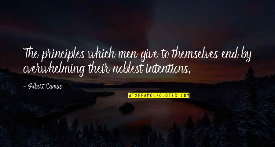 Inner Beasts Quotes By Albert Camus: The principles which men give to themselves end
