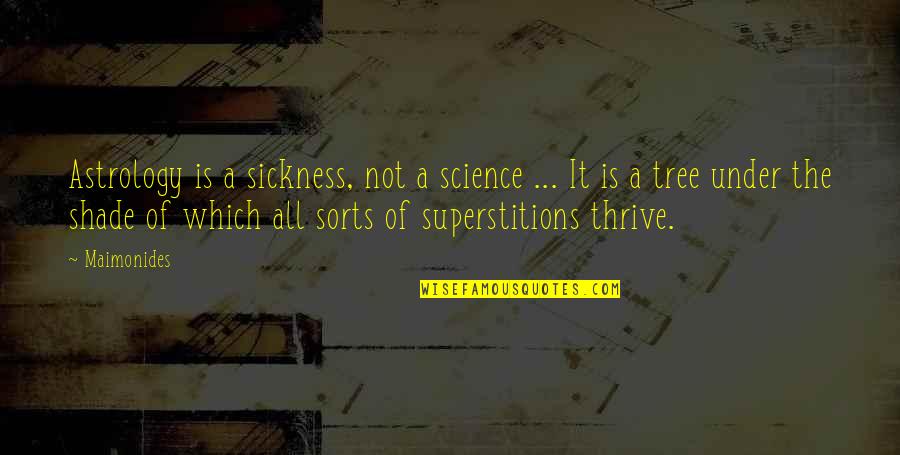 Inner Beasts Quotes By Maimonides: Astrology is a sickness, not a science ...