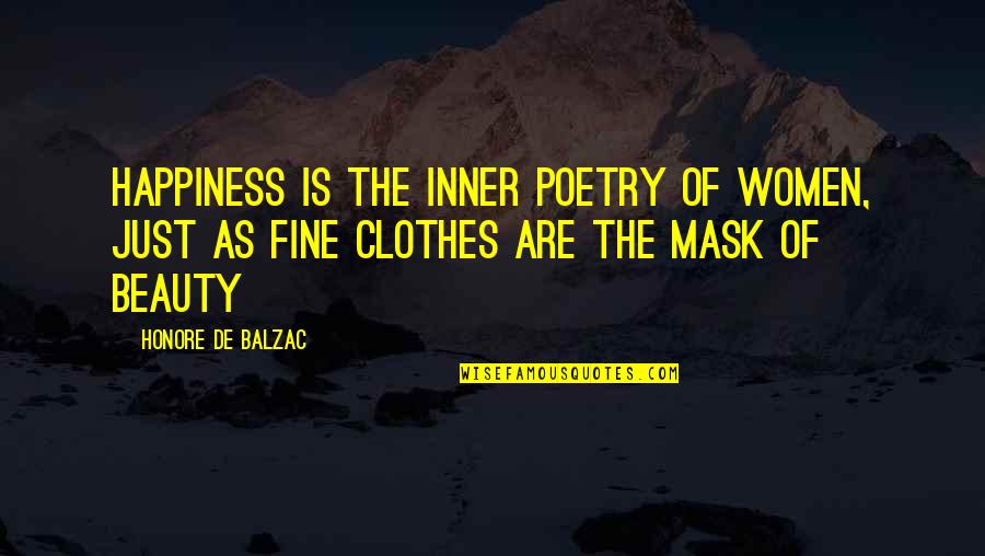 Inner Beauty And Happiness Quotes By Honore De Balzac: Happiness is the inner poetry of women, just