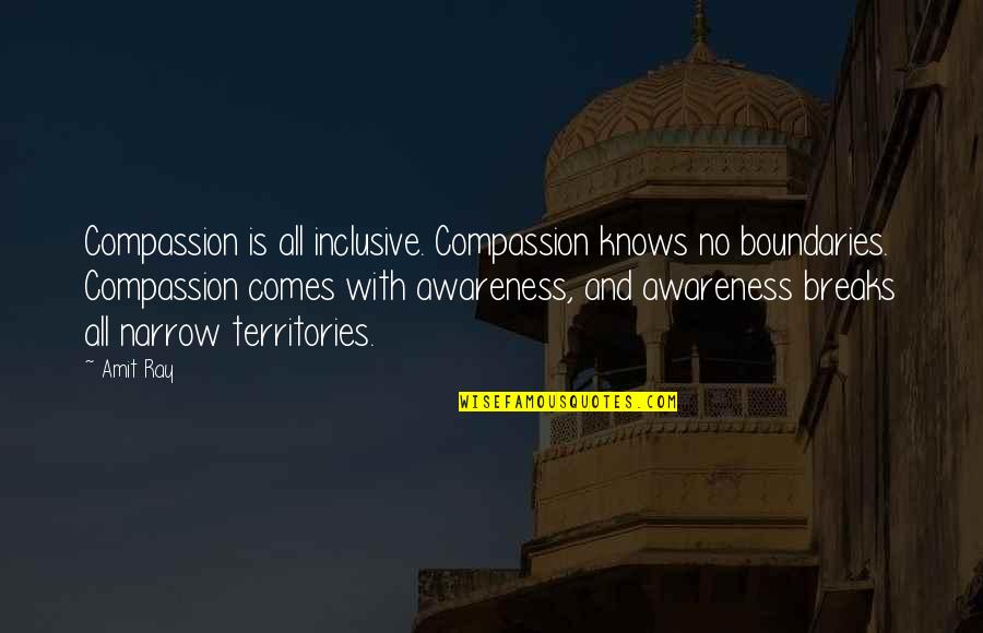 Inner Beauty Is More Important Than Outer Beauty Quotes By Amit Ray: Compassion is all inclusive. Compassion knows no boundaries.