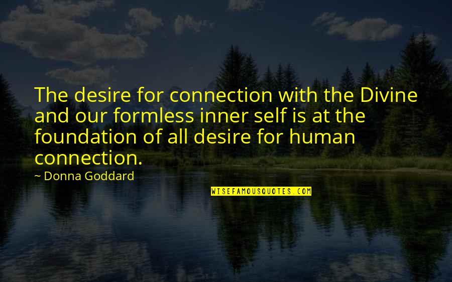 Inner Beauty Love Quotes By Donna Goddard: The desire for connection with the Divine and