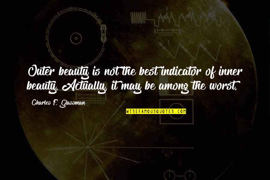 Inner Beauty Quotes By Charles F. Glassman: Outer beauty is not the best indicator of