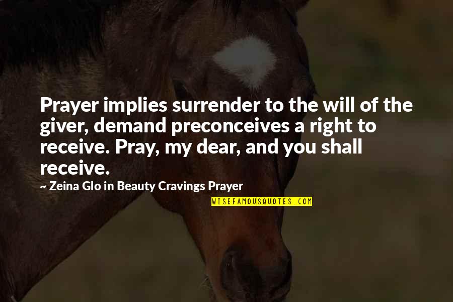 Inner Beauty Quotes By Zeina Glo In Beauty Cravings Prayer: Prayer implies surrender to the will of the