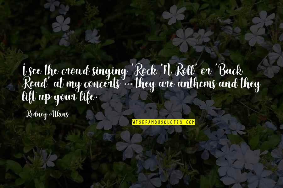Inner Child Healing Quotes By Rodney Atkins: I see the crowd singing 'Rock 'N Roll' Inner Child Healing Quotes By Rodney Atkins: I see the crowd singing 'Rock 'N Roll'