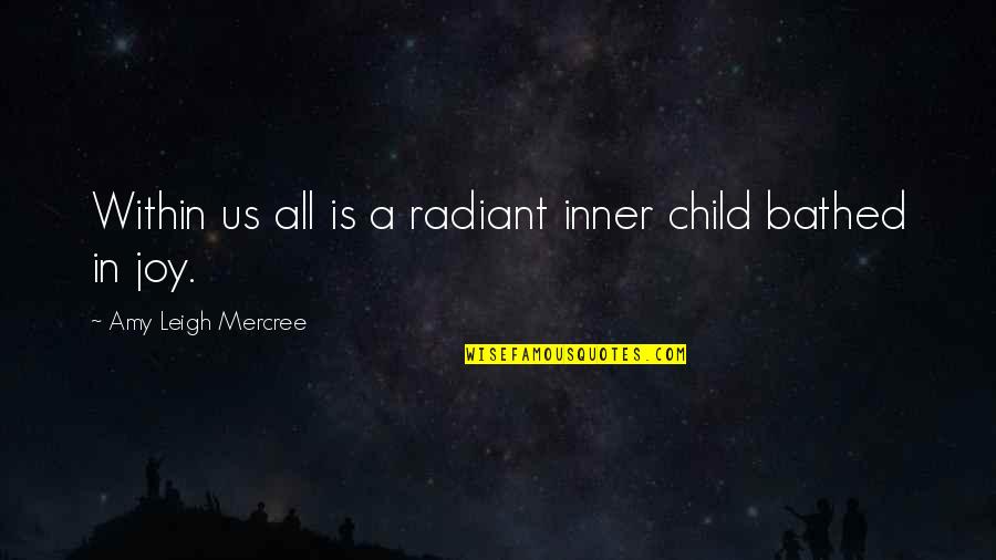 Inner Child Inspirational Quotes By Amy Leigh Mercree: Within us all is a radiant inner child