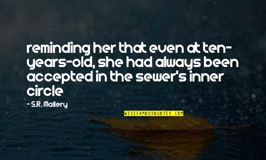 Inner Circle Quotes By S.R. Mallery: reminding her that even at ten- years-old, she