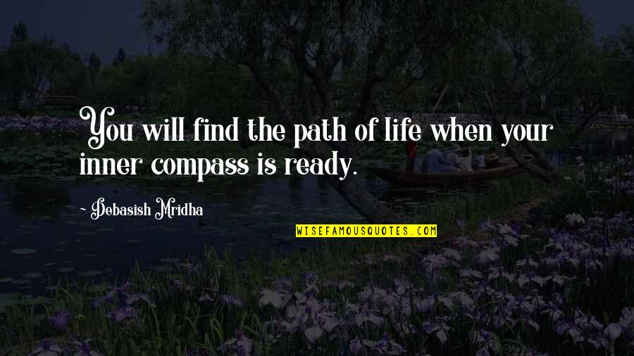 Inner Compass Quotes By Debasish Mridha: You will find the path of life when