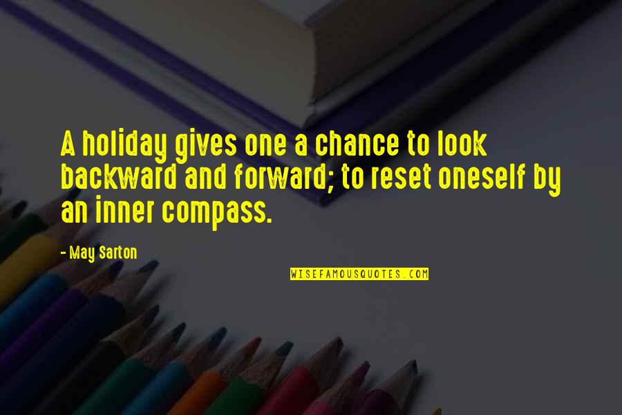 Inner Compass Quotes By May Sarton: A holiday gives one a chance to look