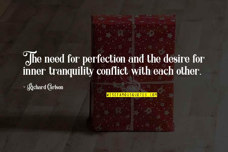 Inner Conflict Quotes By Richard Carlson: The need for perfection and the desire for
