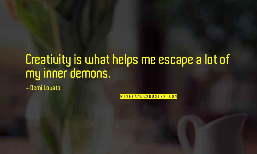 Inner Demons Quotes By Demi Lovato: Creativity is what helps me escape a lot