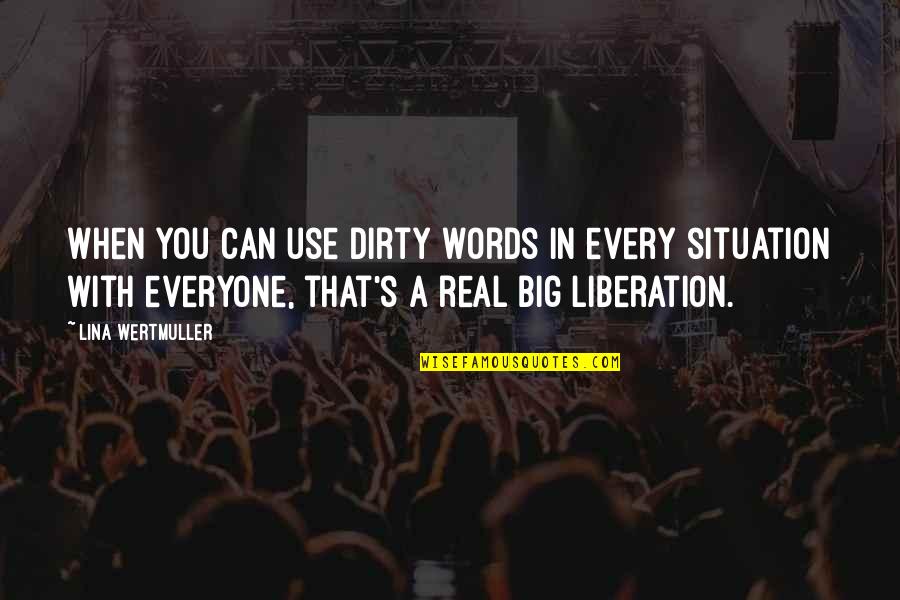 Inner Energy Quotes By Lina Wertmuller: When you can use dirty words in every Inner Energy Quotes By Lina Wertmuller: When you can use dirty words in every